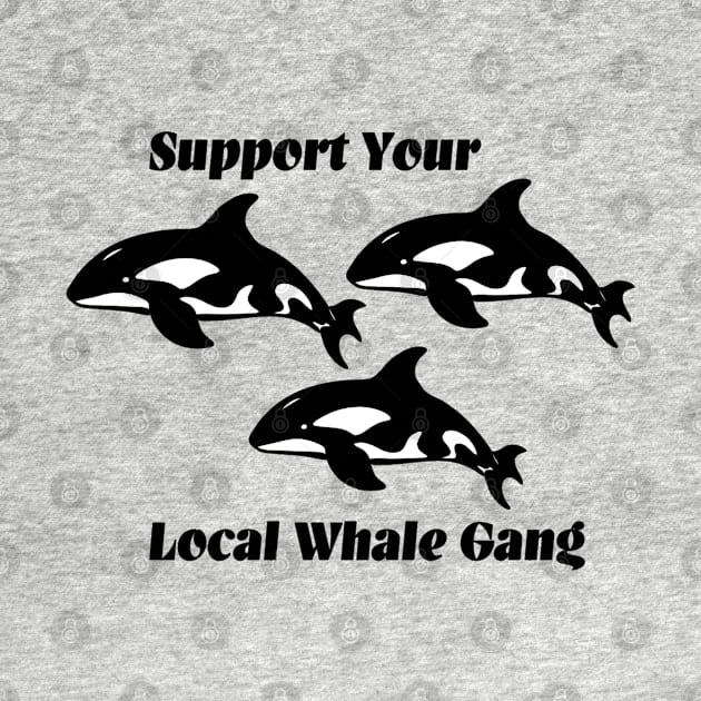 Support your local whale gang by Penny Lane Designs Co.